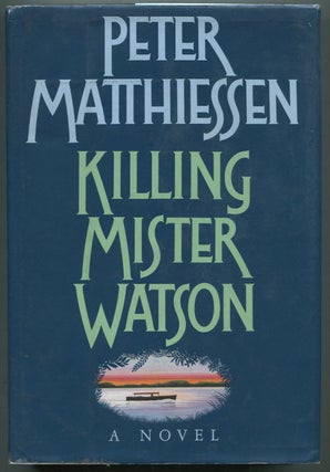 Item #397076 Killing Mister Watson. Peter MATTHIESSEN
