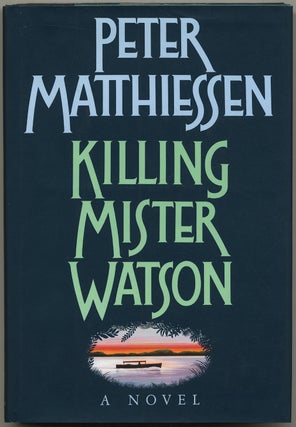 Item #397077 Killing Mister Watson. Peter MATTHIESSEN