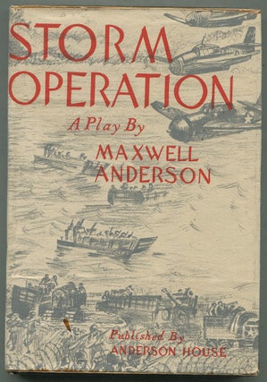 Item #397154 Storm Operation: A Play in a Prologue, Two Acts and an Epilogue. Maxwell ANDERSON