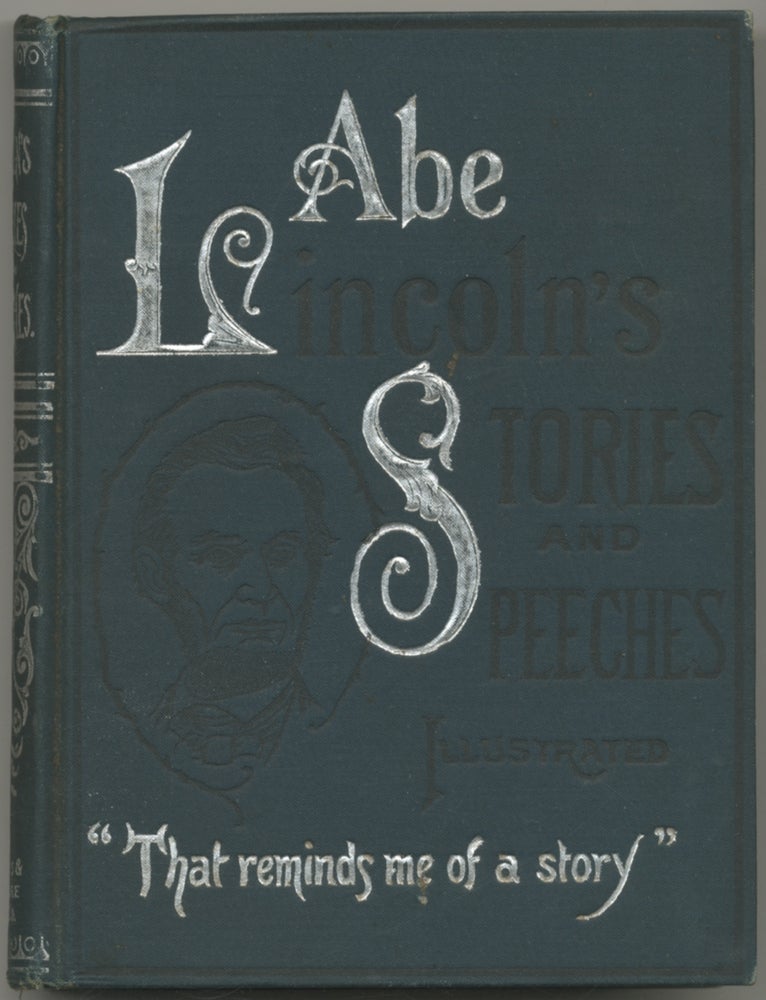 Item #397222 Abraham Lincoln's Stories and Speeches. Including "Early Life Stories" Abraham LINCOLN, J B. McClure.