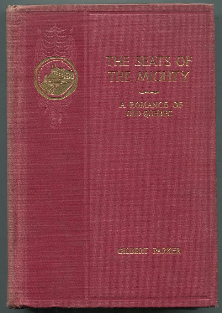 Item #397336 The Seats of the Mighty: Being the Memoirs of Captain Robert Moray, Sometime an Officer in the Virginia Regiment, and Afterwards of Amherst's Regiment. Gilbert PARKER.