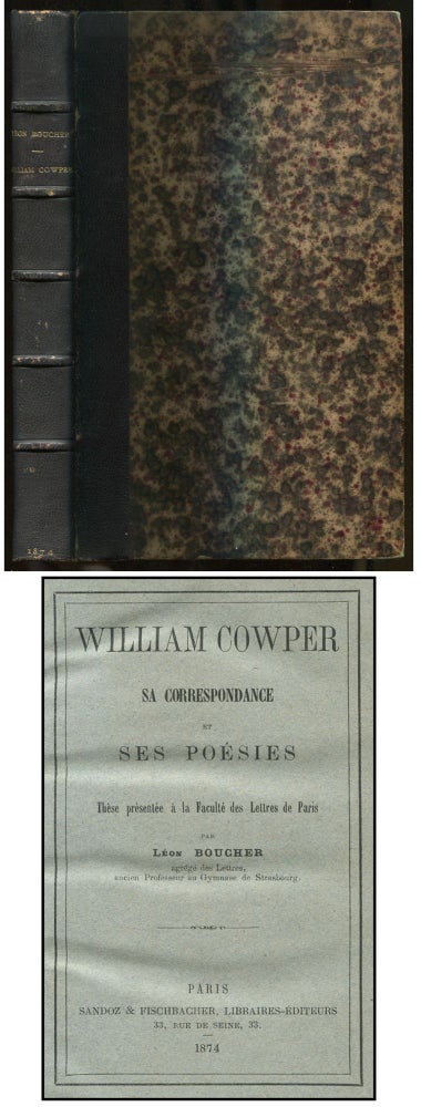 Item #397366 William Cowper: Sa Correspondance et Ses Poésies: Thèse Présentée à la Faculté des Lettres de Paris. William COWPER, Léon Boucher.