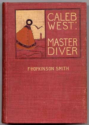 Item #39745 Caleb West: Master Diver. F. Hopkinson SMITH