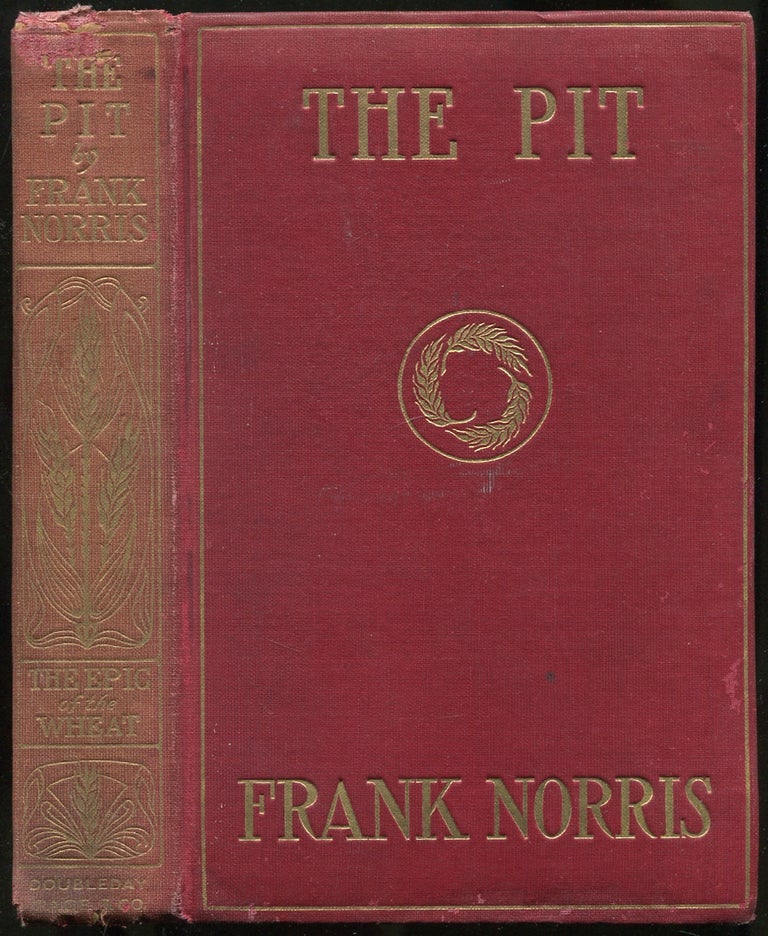 Item #397463 The Pit: A Story of Chicago. The Epic of the Wheat. Frank NORRIS.