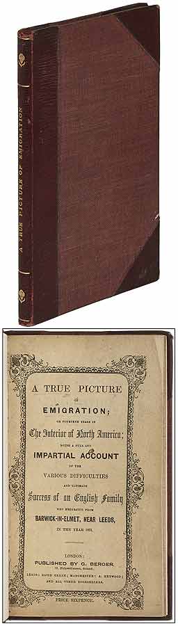 Item #397535 A True Picture of Emigration; or Fourteen Years in the Interior of North America; Being a Full and Impartial Account of the Various Difficulties and Ultimate Success of an English Family who Emigrated from Barwick-in-Elmet, near Leeds, in the Year 1831. Rebecca BURLEND.