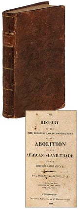 Item #397558 The History of the Rise, Progress, and Accomplishment of the Abolition of the...