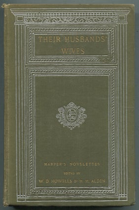 Item #397662 Their Husbands' Wives: Harper's Novelettes. William Dean HOWELLS, Henry Mills Alden