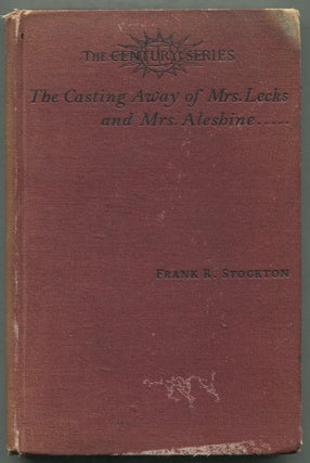 Item #397687 The Casting Away of Mrs. Lecks and Mrs. Aleshine. Frank R. STOCKTON