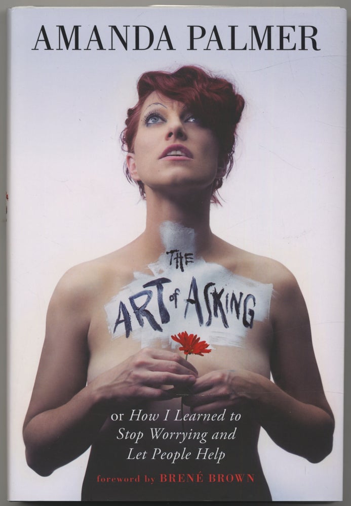 Item #397714 The Art of Asking or How I Learned to Stop Worrying and Let People Help. Amanda PALMER.