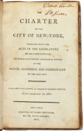 The Charter of the City of New-York, Together with the Acts of the Legislature in relation thereto, or which have vested Additional Powers in the Mayor, Alderman, and Commonalty of the said City