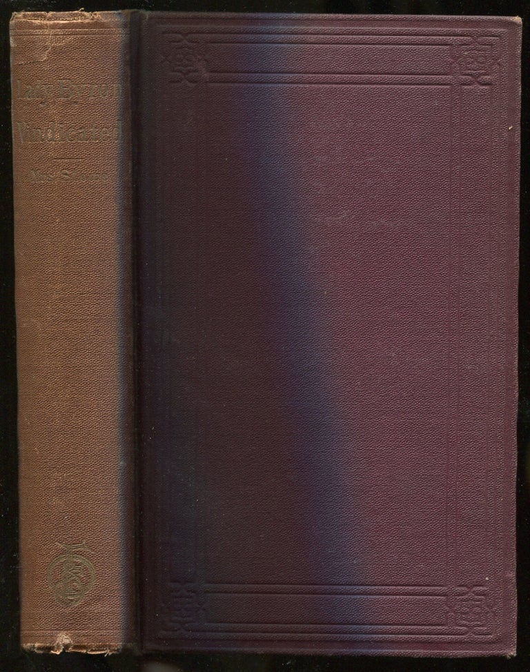 Item #397775 Lady Byron Vindicated: A History of The Byron Controversy, From Its Beginning in 1816 to the Present Time. Harriet Beecher STOWE.