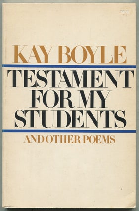 Item #397896 Testament for my Students and Other Poems. Kay BOYLE