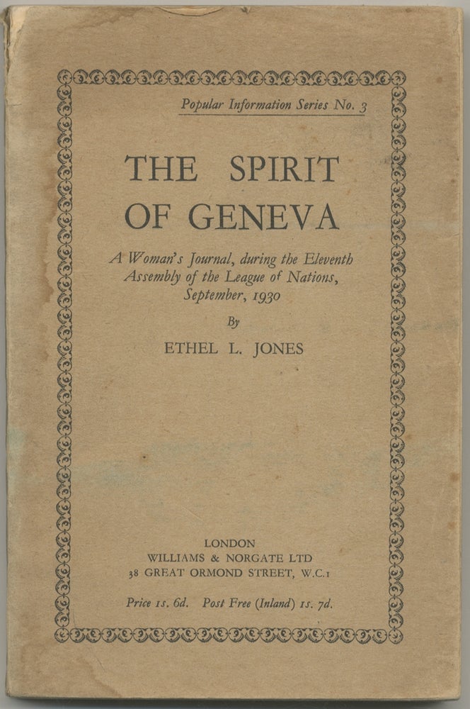 Item #398005 The Spirit of Geneva: A Woman's Journal, During the Eleventh Assembly of the League of Nations, September, 1930. Ethel L. JONES.