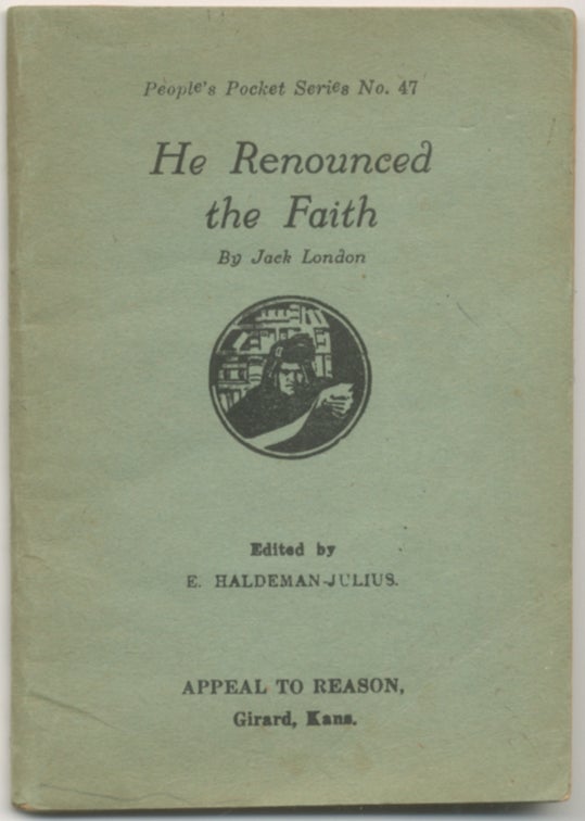 Item #398010 He Renounced the Faith. Jack LONDON.