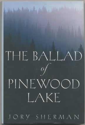 Item #398027 The Ballad of Pinewood Lake. Jory SHERMAN