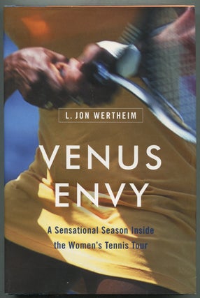 Item #398098 Venus Envy: A Sensational Season Inside the Women's Tennis Tour. L. Jon WERTHEIM