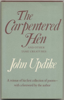 Item #398148 The Carpentered Hen and Other Tame Creatures. John UPDIKE