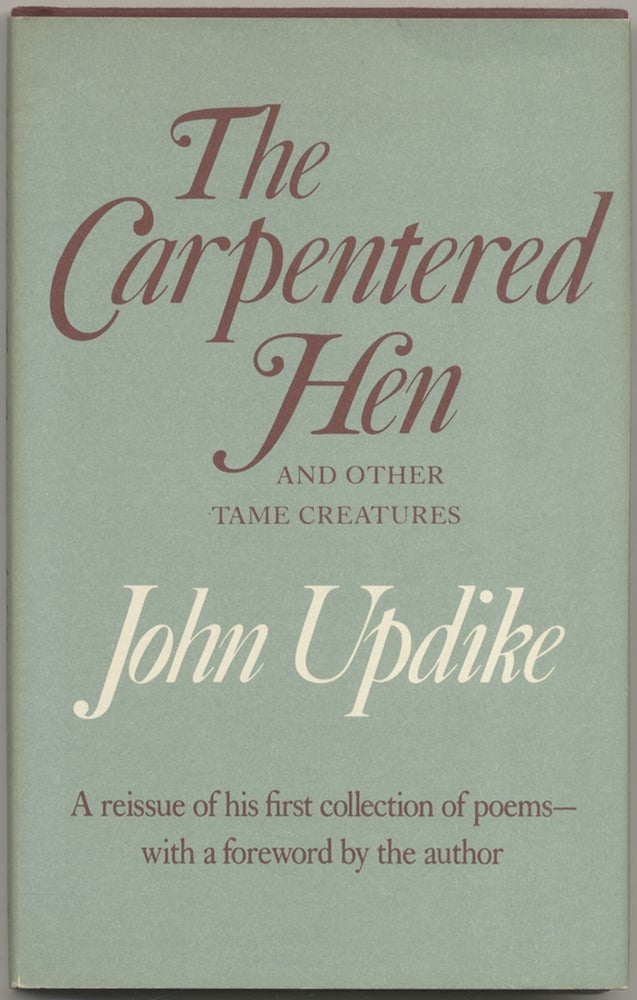 Item #398148 The Carpentered Hen and Other Tame Creatures. John UPDIKE.