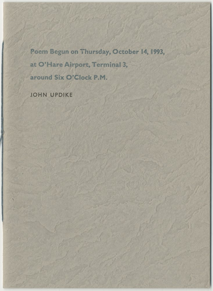 Item #398399 Poem Begun on Thursday, October 14, 1993 at O'Hare Airport, Terminal 3, around Six O'Clock P.M. John UPDIKE.