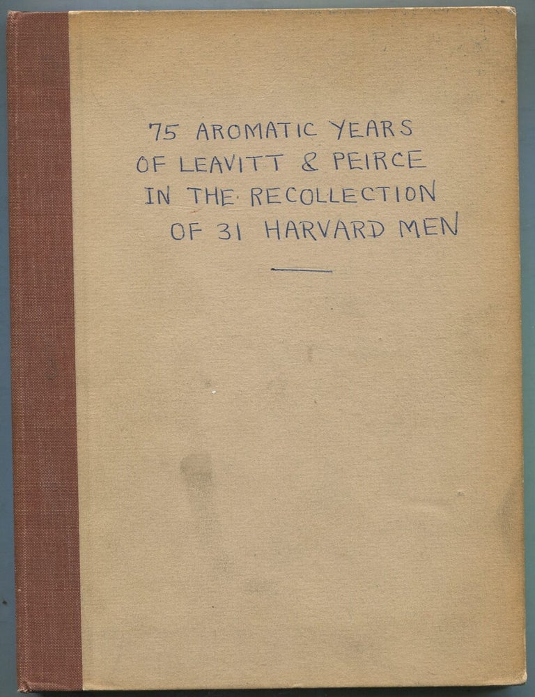75 Aromatic Years of Leavitt & Peirce in the Recollection of 31 Harvard Men. John UPDIKE.