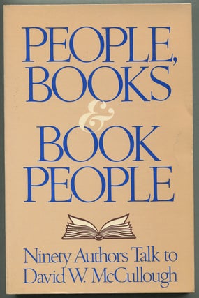Item #398737 People, Books & Book People: Ninety Authors Talk To David W. McCullough. David W....
