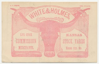 Item #398766 [Advertising Card]: White & Holmes, Life Stock Commission Merchants. Kansas Stock...