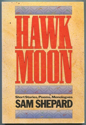 Item #398867 Hawk Moon: A Book of Short Stories, Poems, and Monologues. Sam SHEPARD