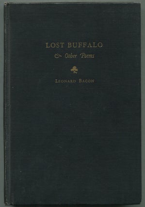 Item #398909 Lost Buffalo and Other Poems. Leonard BACON