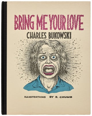 Item #399036 Bring Me Your Love. Charles BUKOWSKI, R. Crumb