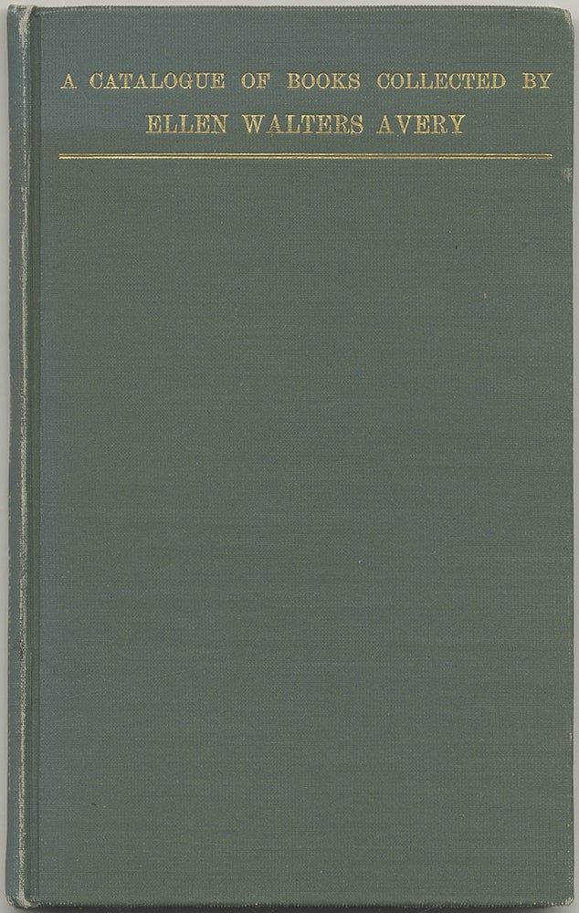 Item #399244 Catalogue of the Ellen Walters Avery Collection of Books Presented by her Mother to the Library of the Teachers' College
