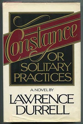 Item #399605 Constance or Solitary Practices. Lawrence DURRELL