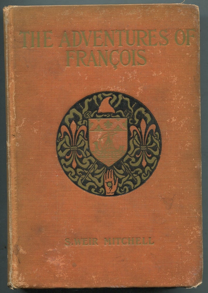 Item #399693 The Adventures of François: Foundling, Thief, Juggler, and Fencing Master during the French Revolution. S. Weir MITCHELL.