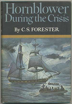 Item #399705 Hornblower During the Crisis and Two Stories: Hornblower's Temptation and The Last Encounter. C. S. FORESTER.