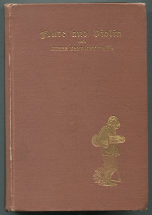 Item #399727 Flute and Violin, and other Kentucky tales and romances. James Lane ALLEN