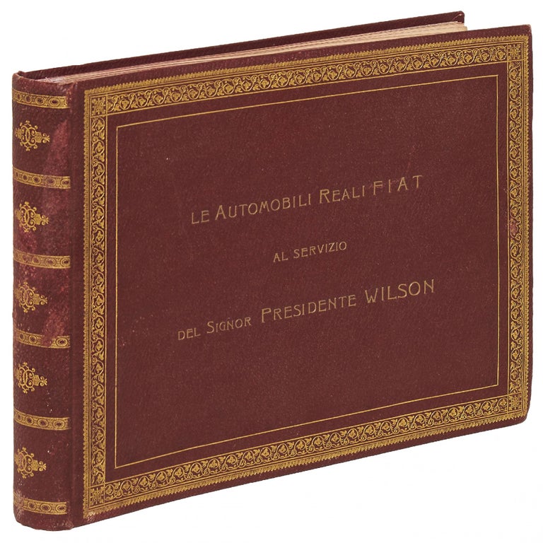 Item #399757 [Photograph Album, cover title]: Le Automobili Reali Fiat al servizio del Signor Presidente Wilson. Woodrow WILSON.