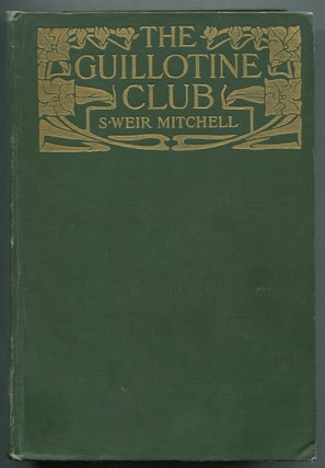 Item #399761 The Guillotine Club and Other Stories. S. Weir MITCHELL