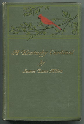 Item #399765 A Kentucky Cardinal. A Story. James Lane ALLEN