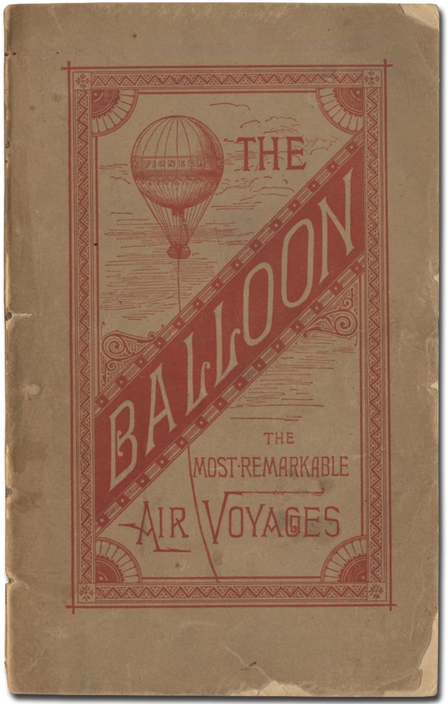 Item #399801 The Balloon. Noteworthy Aerial Voyages from the Discovery of the Balloon to the Present Time. With a Narrative of the Aeronautic Experiences of Mr. Samuel A. King. Samuel A. KING.