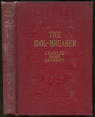 The Idol-Breaker: A Play of the Present Day in Five Acts Scene Individable, Setting Forth the Story of a Morning in the Ripening Summer