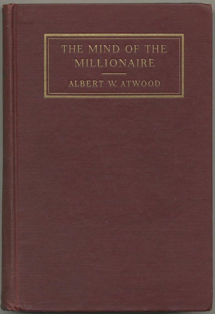 Item #399998 The Mind of the Millionaire. Albert W. ATWOOD.