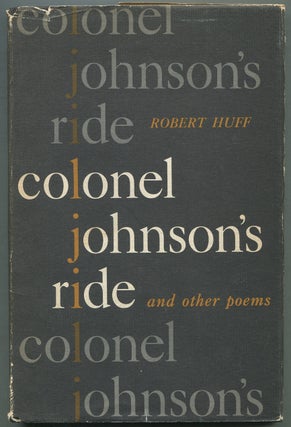 Colonel Johnson's Ride and other poems. Robert HUFF.