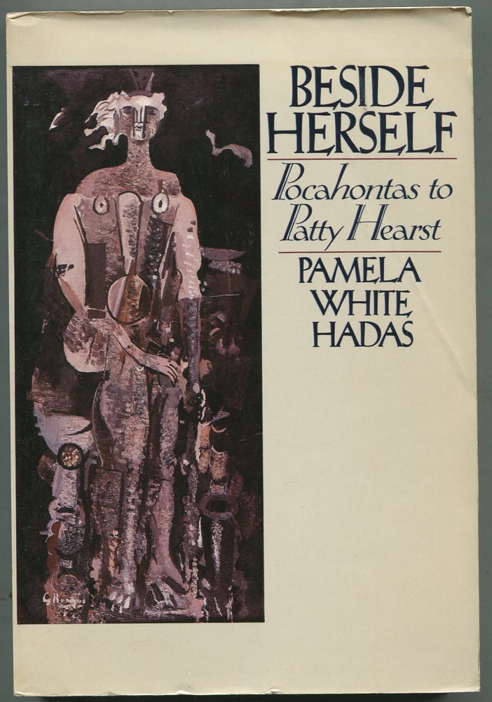 Item #400110 Beside Herself: Pocahontas to Patty Hearst. Pamela White HADAS.
