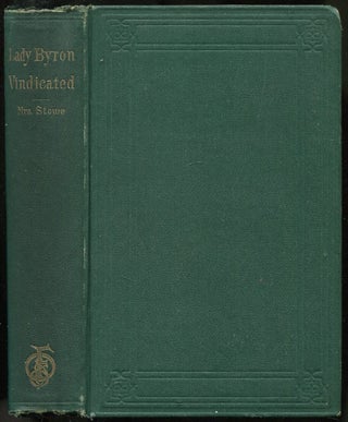 Item #400168 Lady Byron Vindicated: A History of The Byron Controversy, From Its Beginning in...