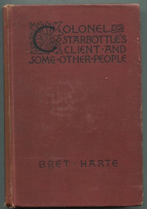 Item #400277 Colonel Starbottle's Client and Some Other People. Bret HARTE
