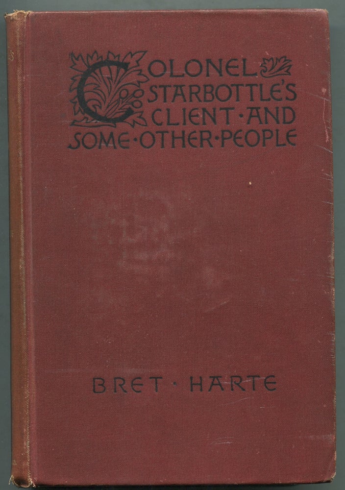 Item #400277 Colonel Starbottle's Client and Some Other People. Bret HARTE.