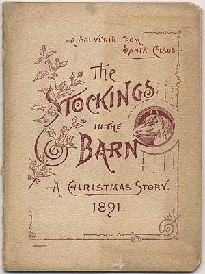 Item #400349 The Stockings in the Barn: A Souvenir from Santa Claus, Christmas, 1891. Daisy SHORTCUT, David Solis-Cohen.