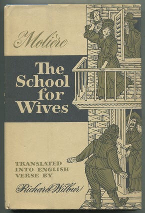 Item #400424 The School for Wives. Jean Baptiste Poquelin De. Richard Wilbur MOLIÈRE