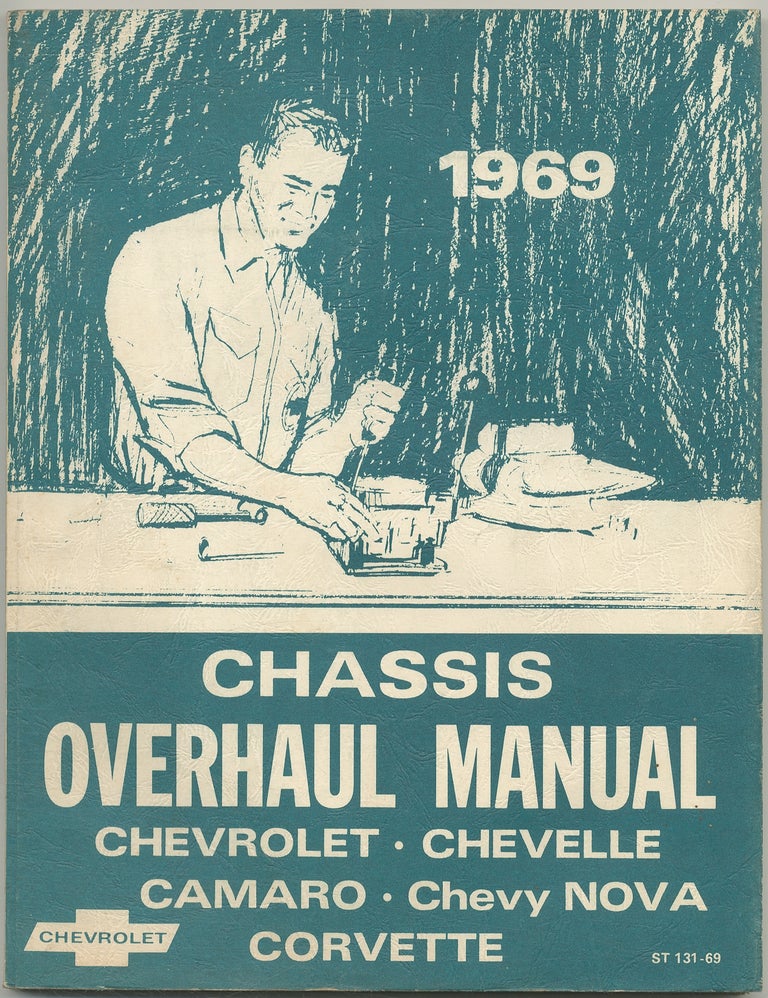 Item #400947 1969 Chevrolet, Chevelle, Camaro, Chevy Nova and Corvette Chassis Overhaul Manual [cover title]: 1969 Chassis Overhaul Manual Chevrolet, Chevelle, Camaro, Chevy Nova, Corvette