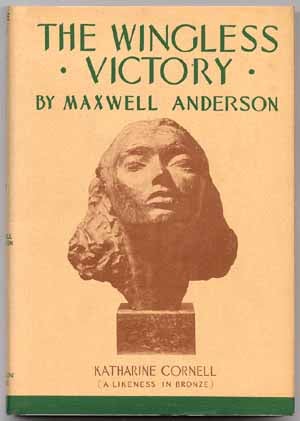 Item #40104 The Wingless Victory. Maxwell ANDERSON