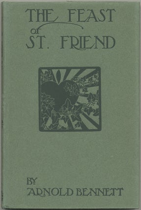 Item #401080 The Feast of St Friend. Arnold BENNETT